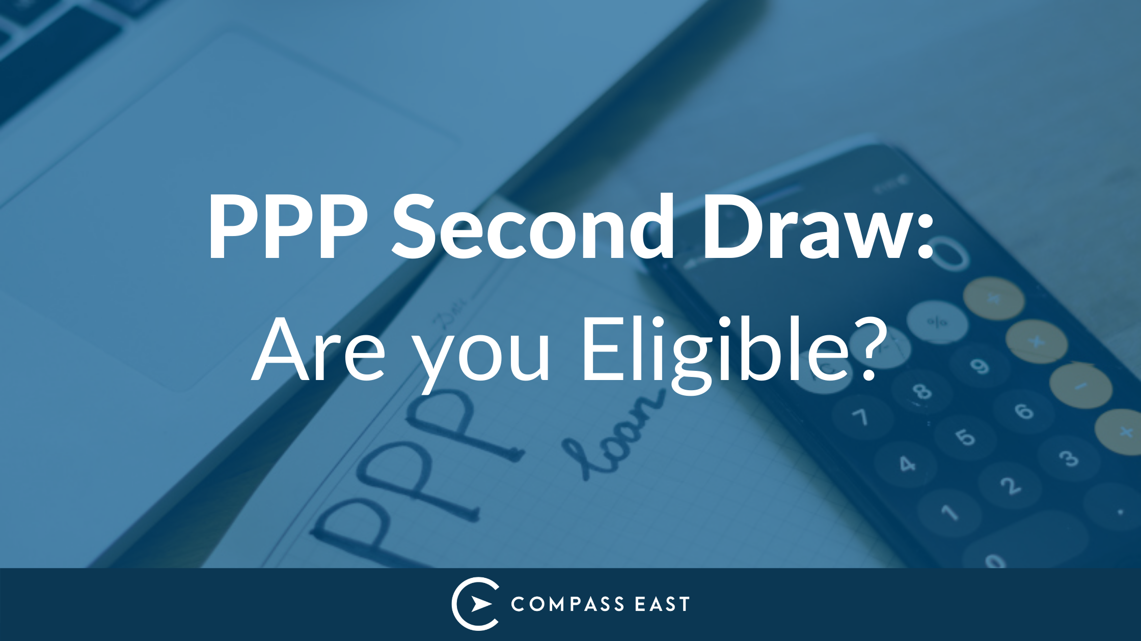 PPP Second Draw: Are You Eligible?