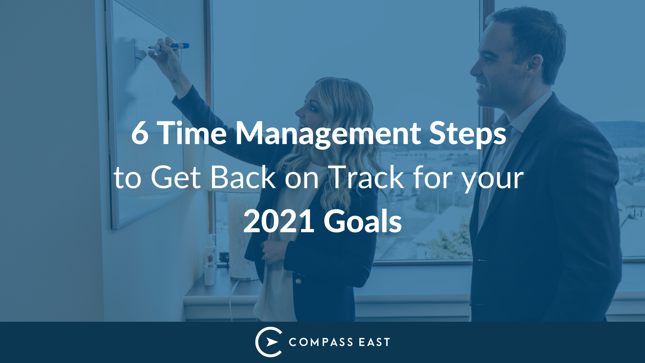 6 Time Management Steps to Get Back on Track for your 2021 Goals