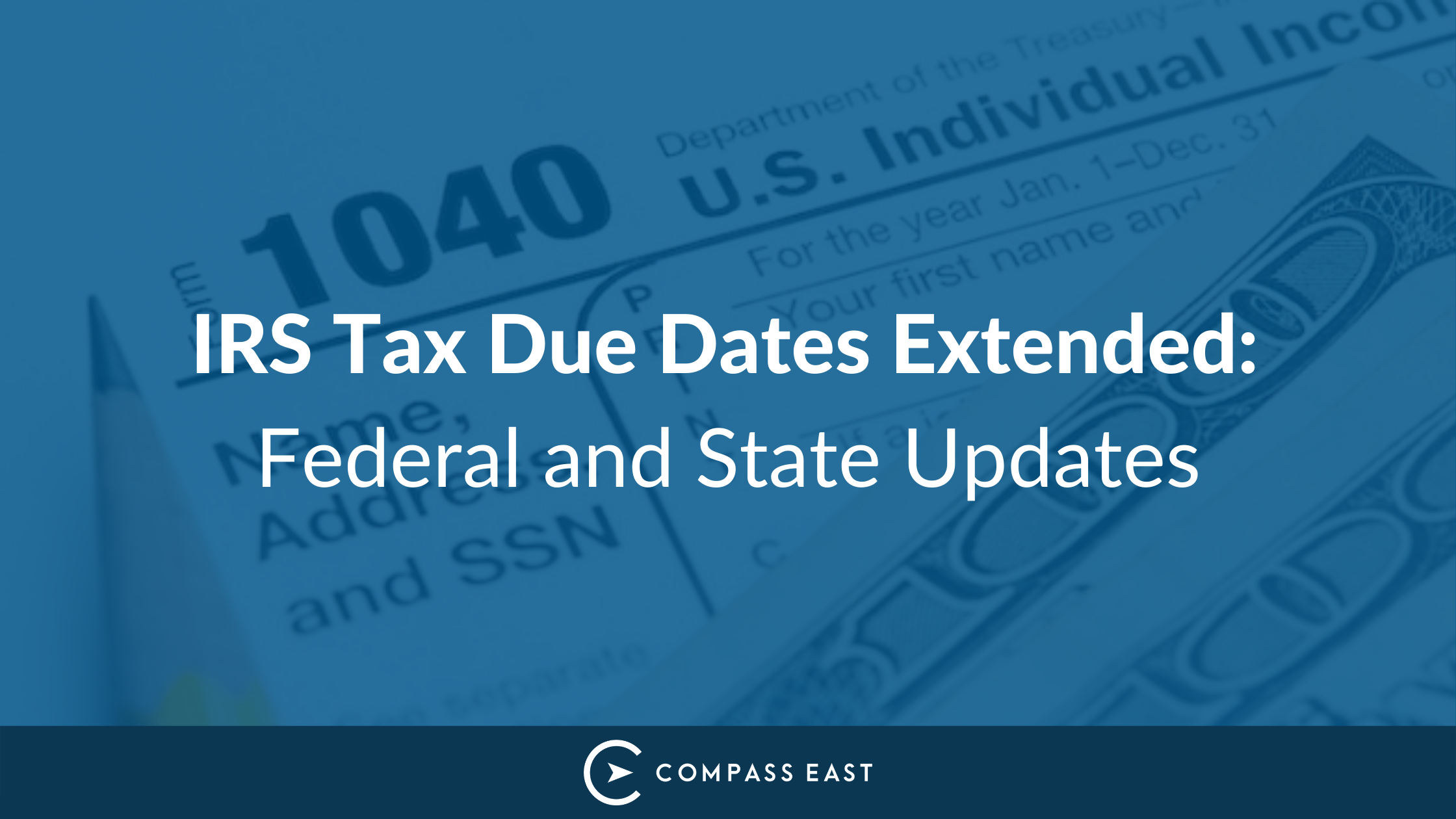 IRS Tax Due Dates Extended: Federal and State Updates