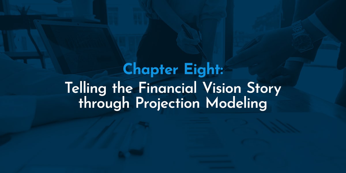 Telling the Financial Vision Story through Projection Modeling